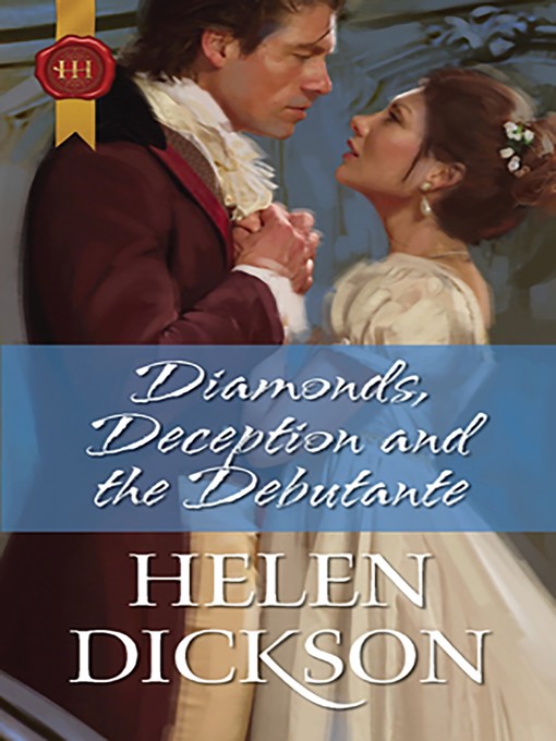 Title details for Diamonds, Deception and the Debutante by Helen Dickson - Available